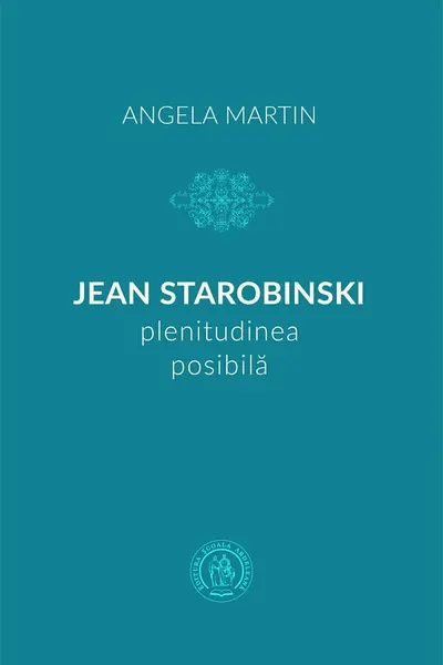 Jean Starobinski, plenitudinea posibila