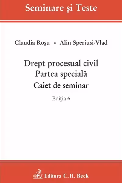 Drept procesual civil. Partea specială. Caiet de seminar Ed.6