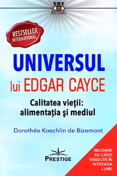 Universul lui Edgar Cayce. Calitatea vietii: alimentatia si mediul