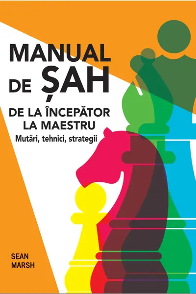 Manual de Sah: De la incepator la maestru