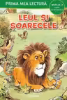 PRIMA MEA LECTURA. LEUL SI SOARECELE. Carte cu majuscule. Nivelul 2