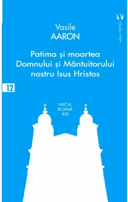 Patima si moartea Domnului si Mantuitorului nostru Isus Hristos