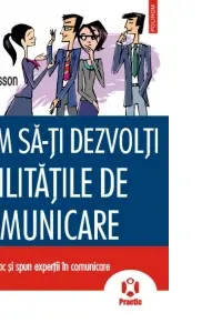Cum sa-ti dezvolti abilitatile de comunicare