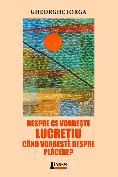 Despre ce vorbește Lucrețiu când vorbește despre plăcere?