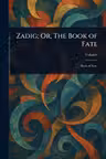 Zadig; Or, The Book of Fate