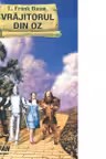 Vrajitorul din Oz (Colectia Cartile de aur ale copilariei)