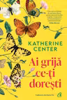 Ai grija ce-ti doresti