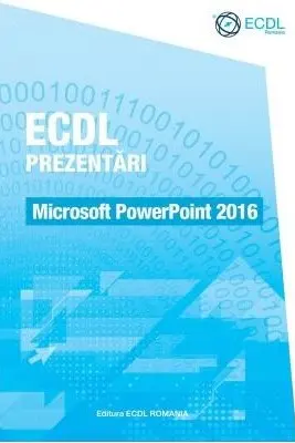 ECDL Prezentari. Microsoft PowerPoint 2016 - Raluca Constantinescu, Ionut Danaila