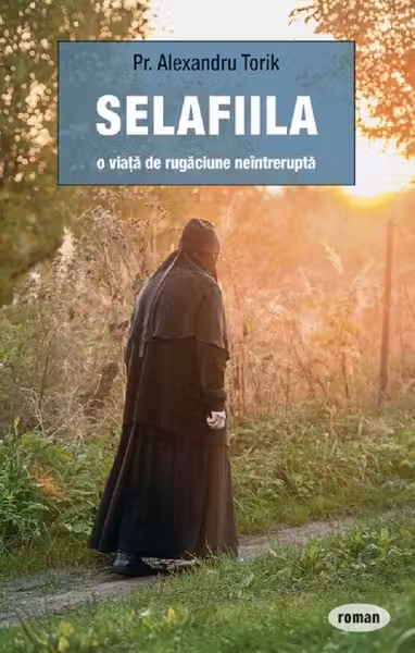 Selafiila, o viață de rugăciune neîntreruptă