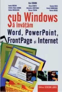 Sub Windows sa invatam Word, PowerPoint, FrontPage si Internet