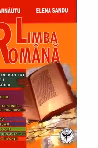 Limba romana (teorie, dificultati, exercitii, teste grila). Subiecte pregatitoare pentru evaluare continua, testare si concursuri
