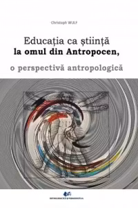 Educatia ca stiinta la omul din antropocen, o perspectiva antropologica