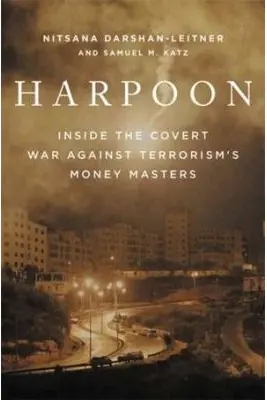 Harpoon: Inside the Covert War Against Terrorism's Money Masters - Nitsana Darshan-Leitner, Samuel M. Katz