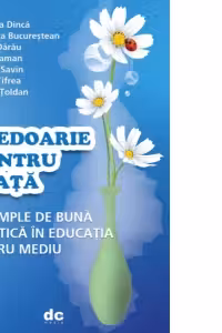 Pledoarie pentru viata - Exemple de buna practica in educatia pentru mediu