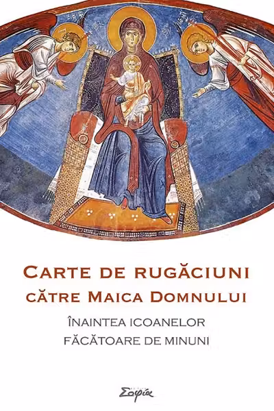 Carte de rugăciuni către Maica Domnului înaintea icoanelor făcătoare de minuni