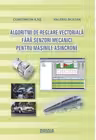 Algoritmi de reglare vectoriala fara senzori mecanici pentru masini asincrone