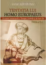 Tentatia lui Homo Europaeus. O istorie intelectuala a Europei centrale si de sud-est