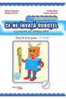 Ce ne invata Robotel elemente de limbaj scris. Caiet de lucru pentru 5-6 ani