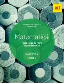 Matematica. Clasa a VI-a. Semestrul 1. Teste. Fise de lucru. Modele de teze