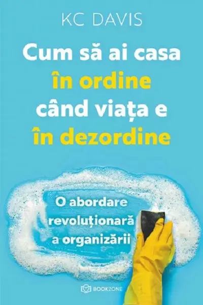 Cum sa ai casa in ordine cand viata e in dezordine