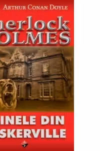 Cainele din Baskerville - Sherlock Holmes