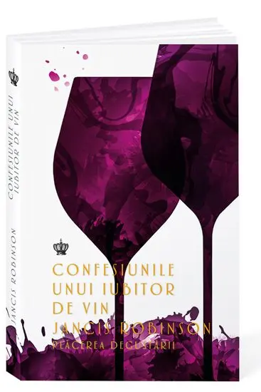 Confesiunile unui iubitor de vin. Placerea degustarii