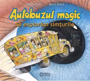 Autobuzul magic - Sa exploram simturile (Joanna Cole)