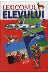 Lexiconul elevului. Dictionar enciclopedic