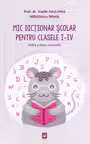 Mic Dictionar Scolar pentru clasele I - IV