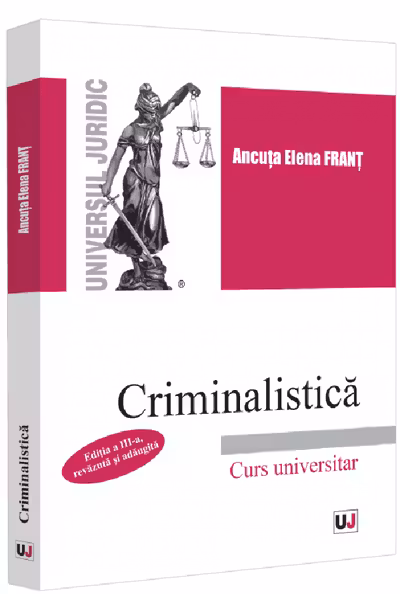 Criminalistica. Editia a 3-a, revazuta si adaugita