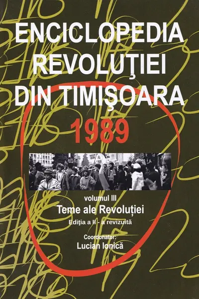 Enciclopedia Revoluției din Timișoara 1989 Vol.3: Teme ale revoluției Ed.2