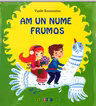 Am un nume frumos
