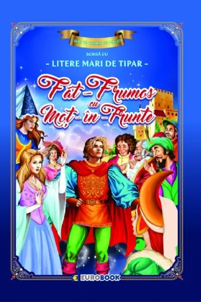 Fat-Frumos cu Moț-în-Frunte. Carte de colorat cu povești scrisă cu litere mari de tipar
