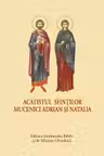 Acatistul Sfintilor Mucenici Adrian si Natalia - format mic