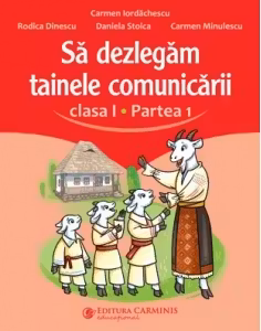Să dezlegăm tainele comunicării - Clasa 1 Partea 1