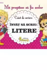 Caiet de scriere. Invat sa scriu litere