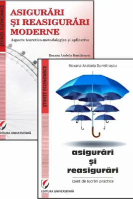 Set. Asigurari si reasigurari moderne. Aspecte teoretico-metodologice si aplicative + Asigurari si reasigurari. Caiet de lucrari practice