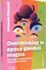 Overthinking in epoca gandirii magice