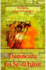 Dumnezeu nu Se da batut