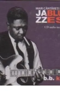 Mari cantareti de jazz si blues. B. B. King. Vol. 3 +CD