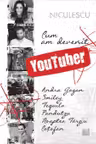 Cum am devenit YouTuber