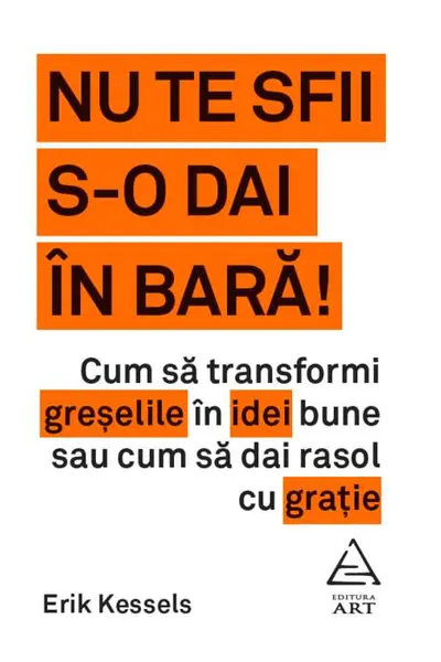 Nu te sfii s-o dai in bara!