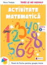 Invat si ma dezvolt. Activitate matematica (grupa mare) - Anca Vodita Editie 2023