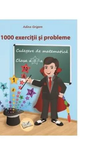 1000 exercitii si probleme. Culegere de matematica pentru clasa a II-a