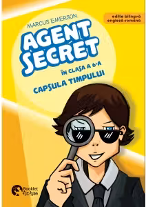 Agent secret în clasa a 6-a. Capsula timpului