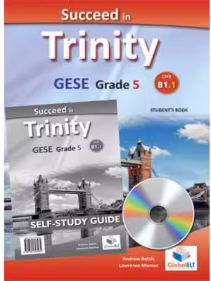 Succeed in Trinity GESE Grade 5 CEFR B1. 1 Global ELT Self-study Edition - Andrew Betsis, Lawrence Mamas