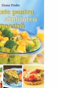 Retete pentru sanatatea noastra