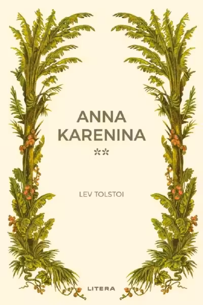 Romane nemuritoare. ANNA KARENINA. Vol. 2