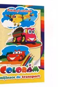 Privim si coloram. Coloram Mijloace de transport