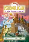 Pestisorul de aur si alte basme rusesti. Editie ilustrata - Alexandr Puskin